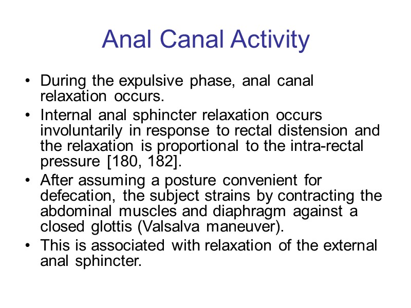 Anal Canal Activity During the expulsive phase, anal canal relaxation occurs. Internal anal sphincter